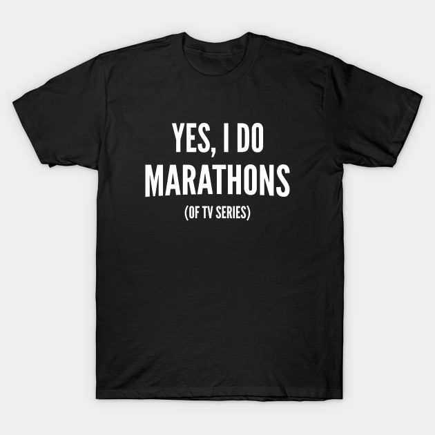 Yes, I Do Marathons T-Shirt by AmazingVision